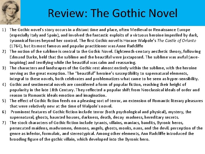 Review: The Gothic Novel 1) The Gothic novel's story occurs in a distant time