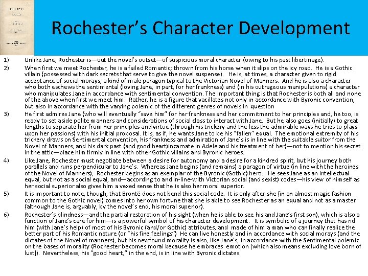 Rochester’s Character Development 1) 2) 3) 4) 5) 6) Unlike Jane, Rochester is—out the