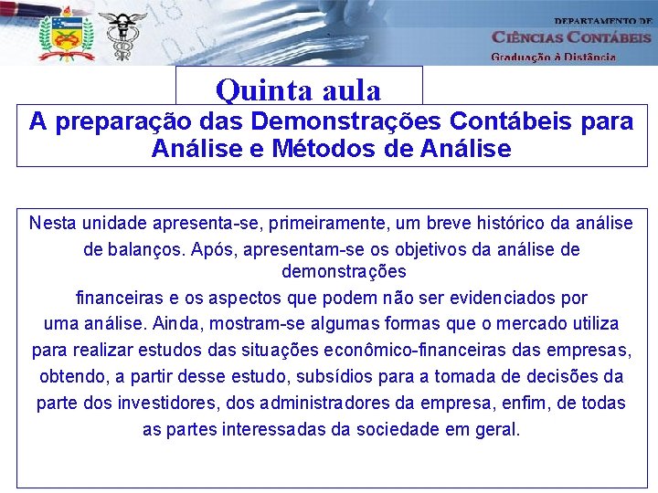 Quinta aula A preparação das Demonstrações Contábeis para Análise e Métodos de Análise Nesta