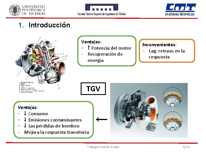 1. Introducción Ventajas: - ↑ Potencia del motor - Recuperación de energía Inconvenientes: -