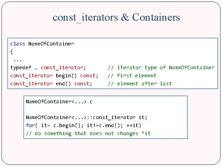 const_iterators & Containers class Name. Of. Container { . . . typedef … const_iterator;