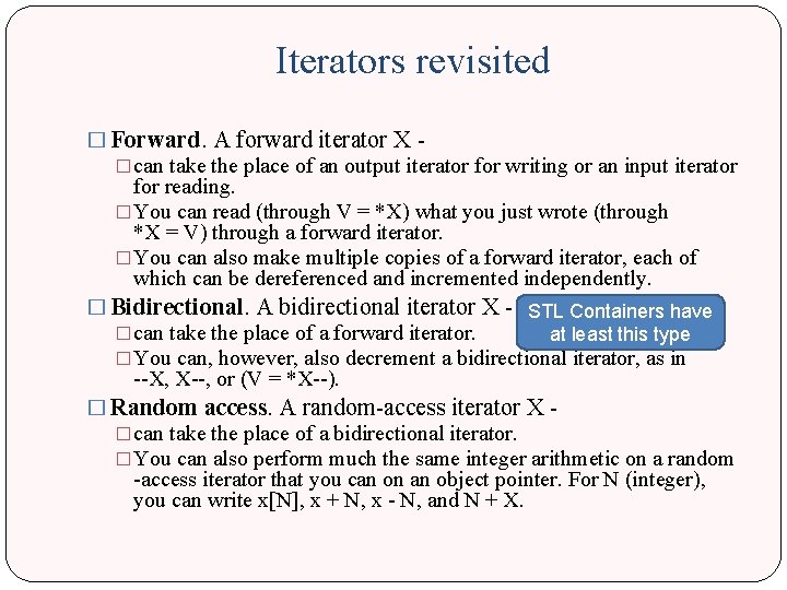 Iterators revisited � Forward. A forward iterator X - �can take the place of