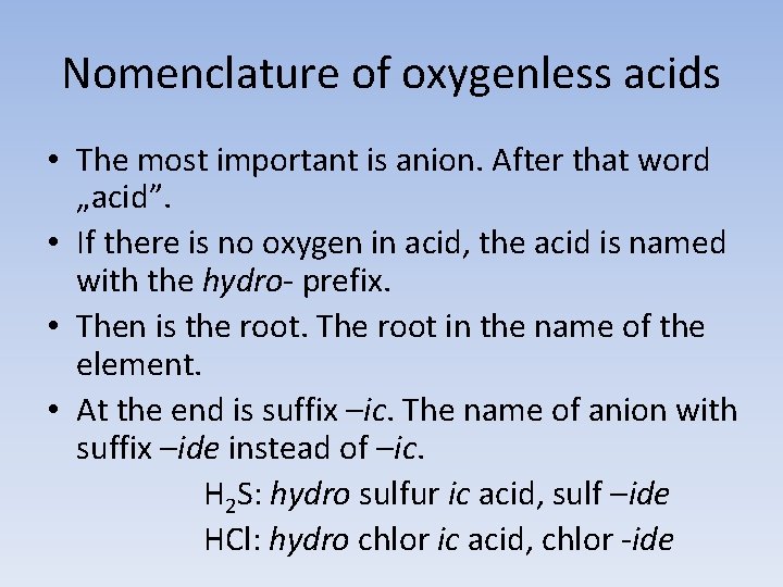 Nomenclature of oxygenless acids • The most important is anion. After that word „acid”.