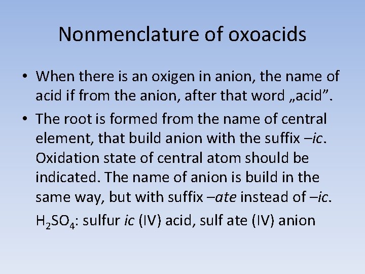 Nonmenclature of oxoacids • When there is an oxigen in anion, the name of