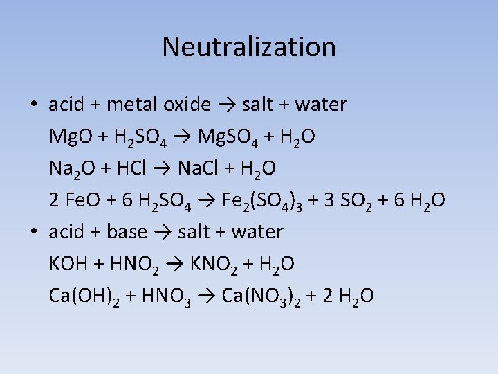 Neutralization • acid + metal oxide → salt + water Mg. O + H