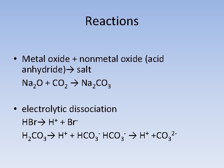 Reactions • Metal oxide + nonmetal oxide (acid anhydride)→ salt Na 2 O +