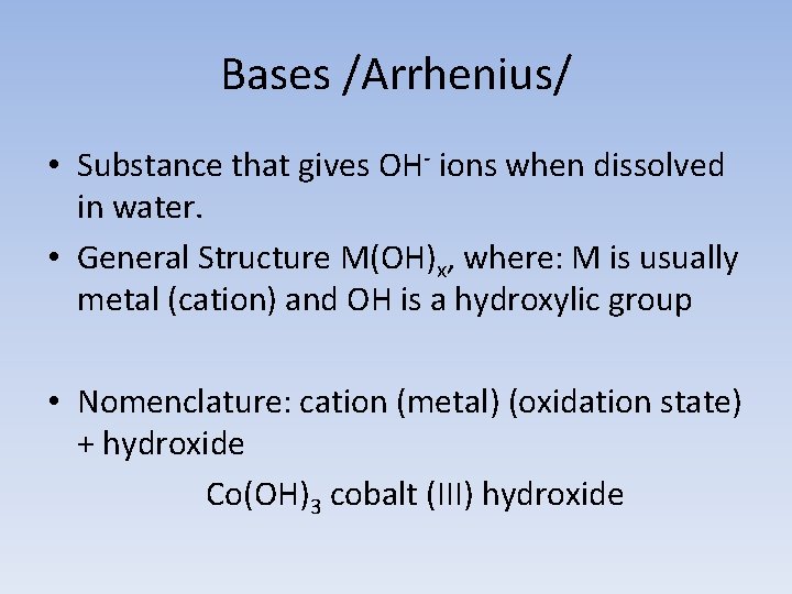 Bases /Arrhenius/ • Substance that gives OH- ions when dissolved in water. • General