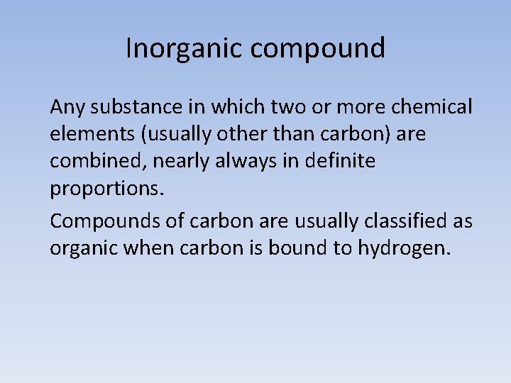Inorganic compound Any substance in which two or more chemical elements (usually other than