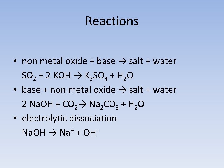 Reactions • non metal oxide + base → salt + water SO 2 +
