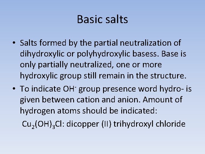 Basic salts • Salts formed by the partial neutralization of dihydroxylic or polyhydroxylic basess.