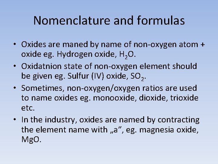 Nomenclature and formulas • Oxides are maned by name of non-oxygen atom + oxide