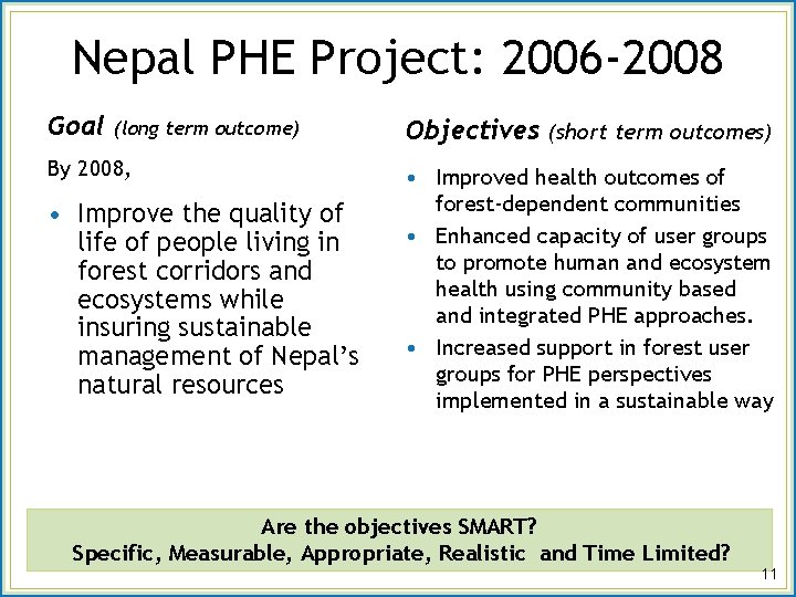 Nepal PHE Project: 2006 -2008 Goal (long term outcome) By 2008, • Improve the