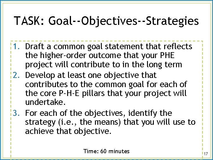 TASK: Goal--Objectives--Strategies 1. Draft a common goal statement that reflects the higher-order outcome that