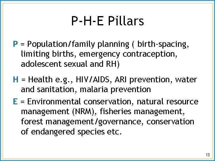P-H-E Pillars P = Population/family planning ( birth-spacing, limiting births, emergency contraception, adolescent sexual