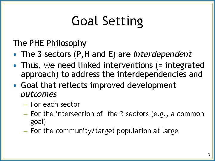 Goal Setting The PHE Philosophy • The 3 sectors (P, H and E) are