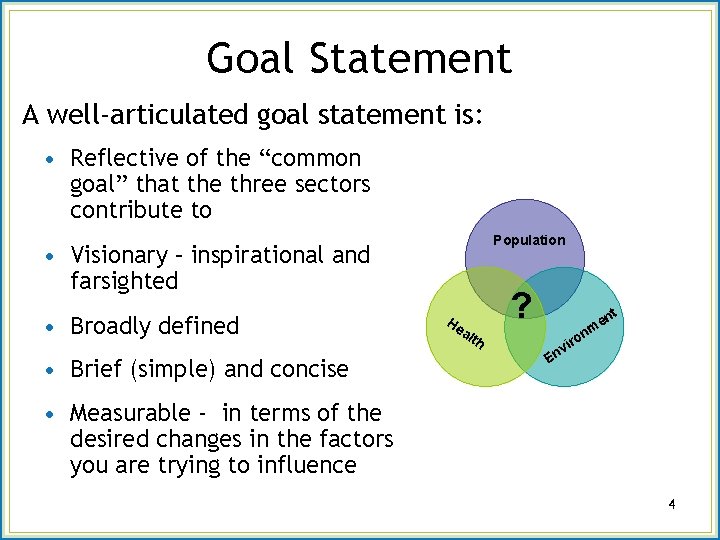 Goal Statement A well-articulated goal statement is: • Reflective of the “common goal” that