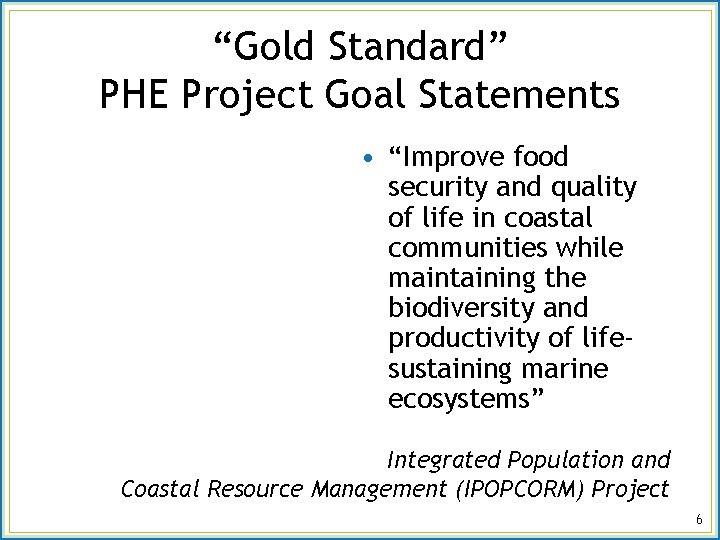 “Gold Standard” PHE Project Goal Statements • “Improve food security and quality of life