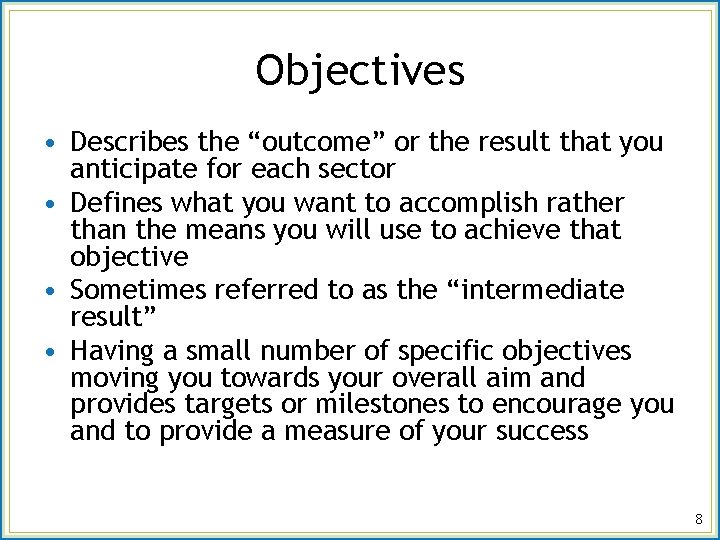 Objectives • Describes the “outcome” or the result that you anticipate for each sector