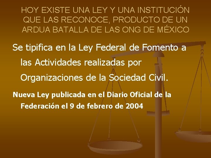 HOY EXISTE UNA LEY Y UNA INSTITUCIÓN QUE LAS RECONOCE, PRODUCTO DE UN ARDUA