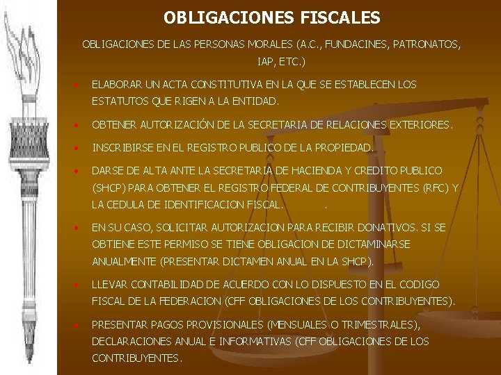 OBLIGACIONES FISCALES OBLIGACIONES DE LAS PERSONAS MORALES (A. C. , FUNDACINES, PATRONATOS, IAP, ETC.