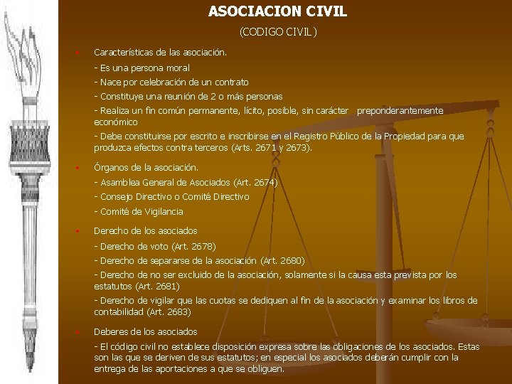ASOCIACION CIVIL (CODIGO CIVIL) • Características de las asociación. - Es una persona moral