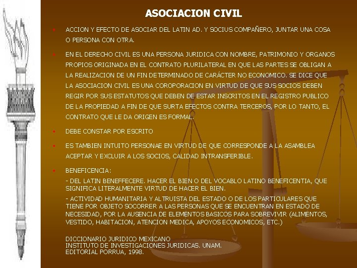 ASOCIACION CIVIL • ACCION Y EFECTO DE ASOCIAR DEL LATIN AD. Y SOCIUS COMPAÑERO,