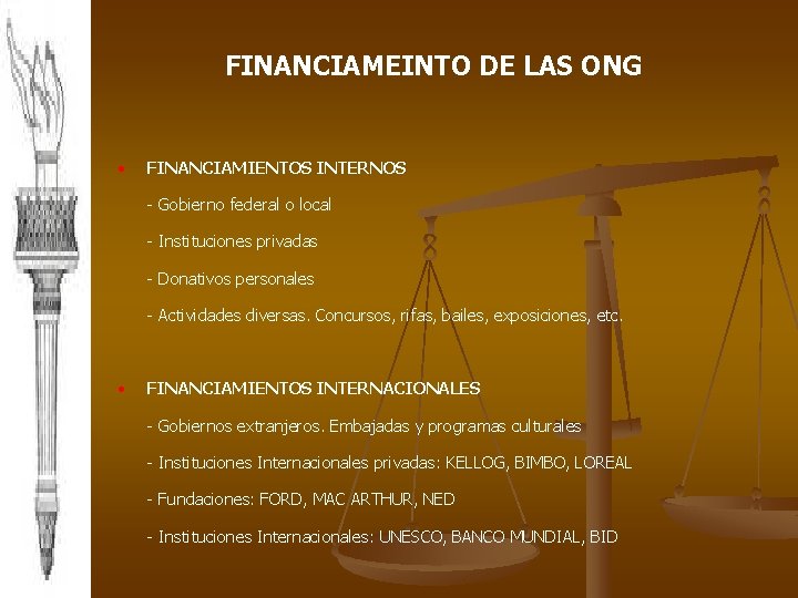 FINANCIAMEINTO DE LAS ONG • FINANCIAMIENTOS INTERNOS - Gobierno federal o local - Instituciones