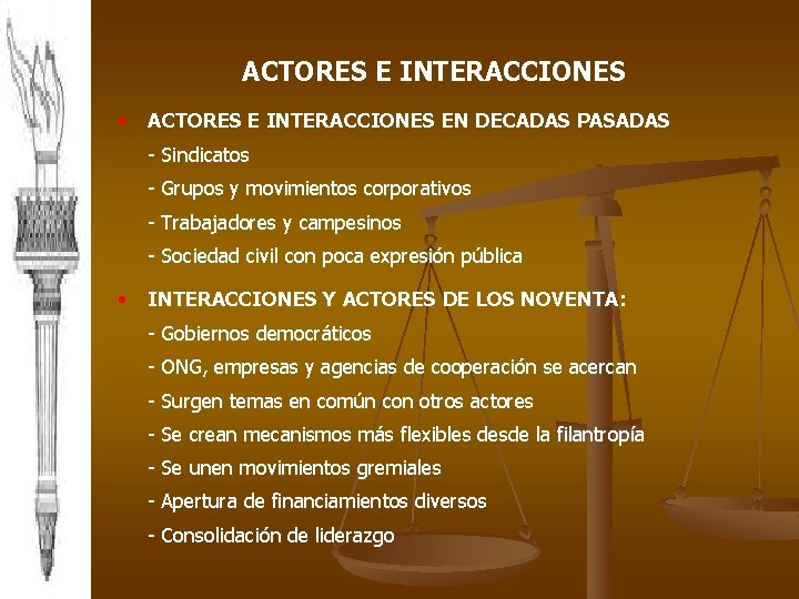 ACTORES E INTERACCIONES • ACTORES E INTERACCIONES EN DECADAS PASADAS - Sindicatos - Grupos