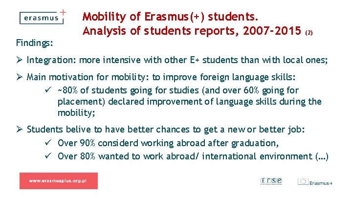 Mobility of Erasmus(+) students. Analysis of students reports, 2007 -2015 (2) Findings: Ø Integration: