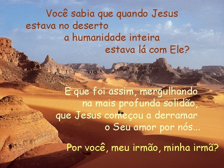 Você sabia que quando Jesus estava no deserto a humanidade inteira estava lá com