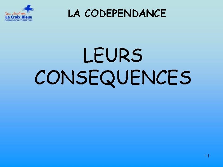 LA CODEPENDANCE LEURS CONSEQUENCES 11 