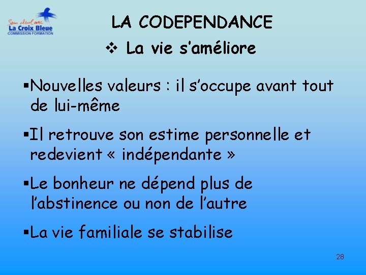 LA CODEPENDANCE v La vie s’améliore §Nouvelles valeurs : il s’occupe avant tout de