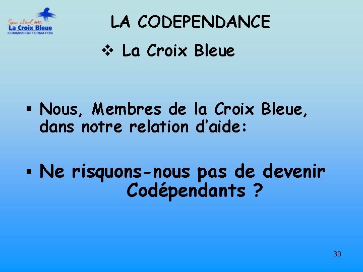 LA CODEPENDANCE v La Croix Bleue § Nous, Membres de la Croix Bleue, dans