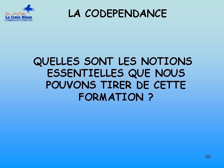 LA CODEPENDANCE QUELLES SONT LES NOTIONS ESSENTIELLES QUE NOUS POUVONS TIRER DE CETTE FORMATION
