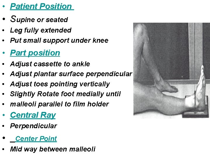  • Patient Position • Supine or seated • Leg fully extended • Put