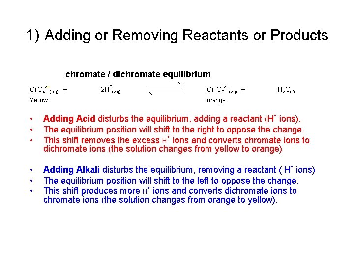 1) Adding or Removing Reactants or Products chromate / dichromate equilibrium _ 2 Cr.