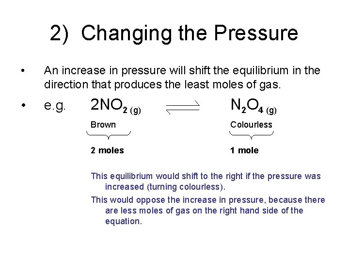 2) Changing the Pressure • An increase in pressure will shift the equilibrium in