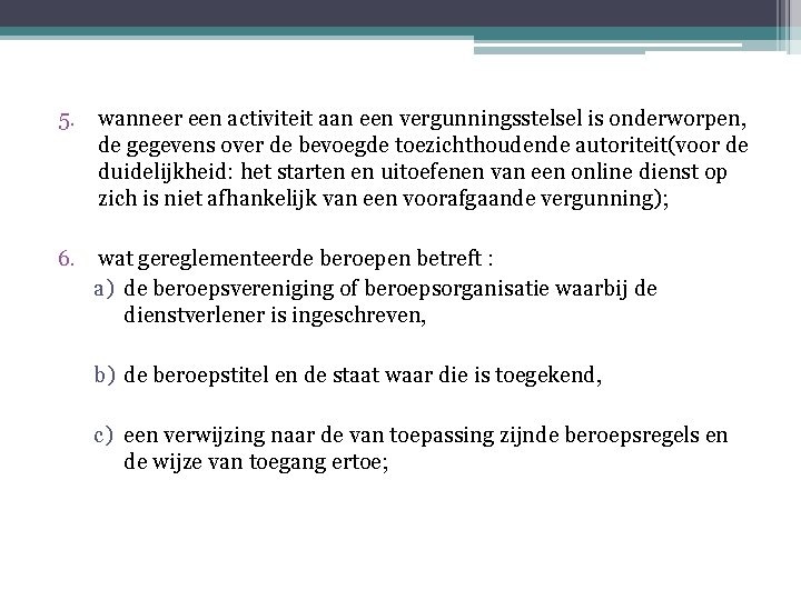 5. wanneer een activiteit aan een vergunningsstelsel is onderworpen, de gegevens over de bevoegde