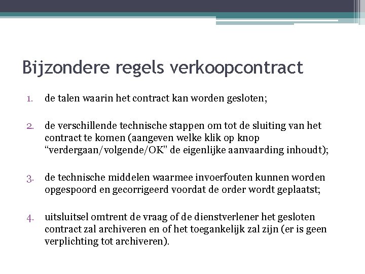 Bijzondere regels verkoopcontract 1. de talen waarin het contract kan worden gesloten; 2. de