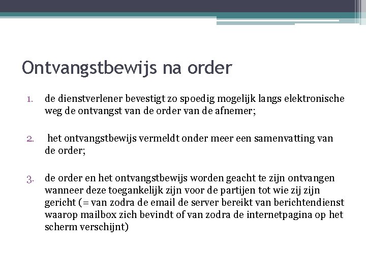 Ontvangstbewijs na order 1. de dienstverlener bevestigt zo spoedig mogelijk langs elektronische weg de