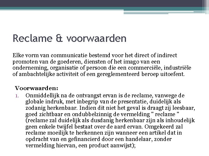 Reclame & voorwaarden Elke vorm van communicatie bestemd voor het direct of indirect promoten