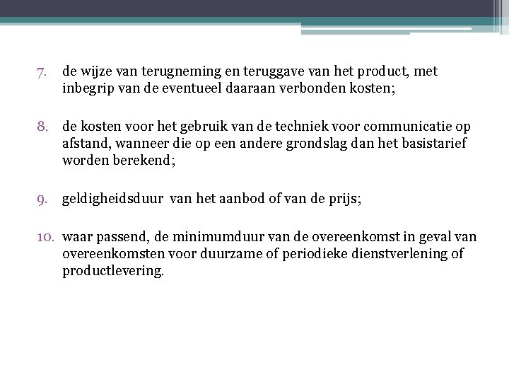 7. de wijze van terugneming en teruggave van het product, met inbegrip van de