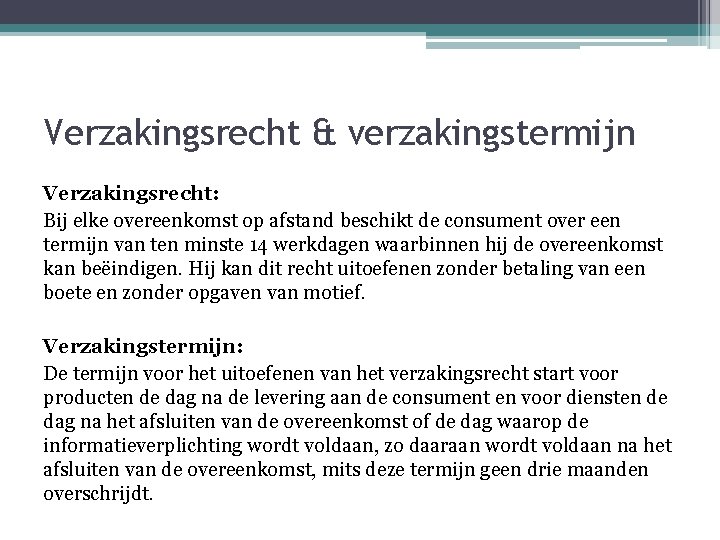 Verzakingsrecht & verzakingstermijn Verzakingsrecht: Bij elke overeenkomst op afstand beschikt de consument over een