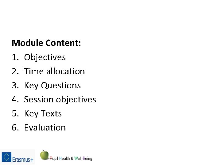 Module Content: 1. Objectives 2. Time allocation 3. Key Questions 4. Session objectives 5.