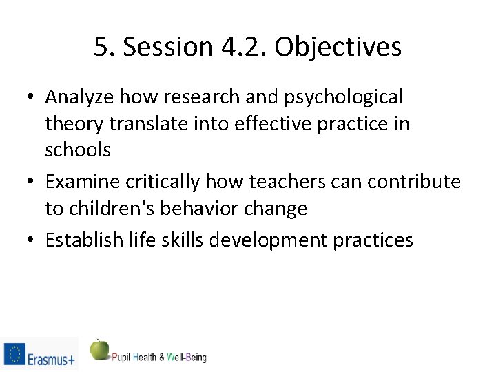 5. Session 4. 2. Objectives • Analyze how research and psychological theory translate into