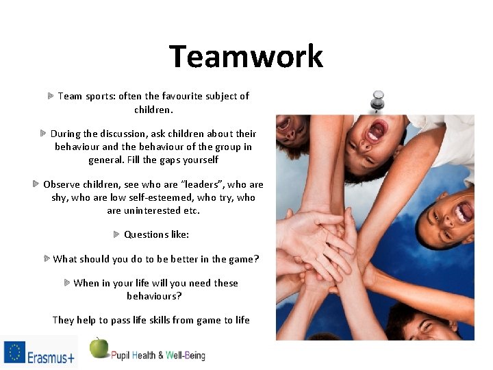 Teamwork Team sports: often the favourite subject of children. During the discussion, ask children