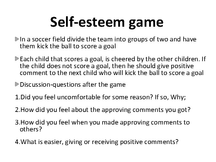 Self-esteem game In a soccer field divide the team into groups of two and