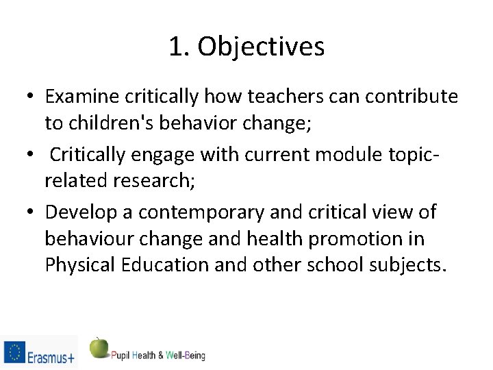 1. Objectives • Examine critically how teachers can contribute to children's behavior change; •