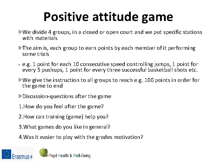 Positive attitude game We divide 4 groups, in a closed or open court and