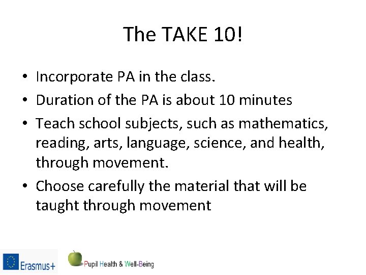 The TAKE 10! • Incorporate PA in the class. • Duration of the PA